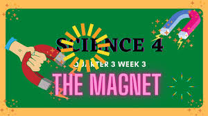 They have mastered addition and subtraction in previous grades. Science 4 Quarter 3 Week 3 The Magnet Melc Based Youtube