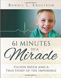 61 Minutes to a Miracle: Fulton Sheen and a True Story of the Impossible