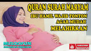 Doa agar dimudahkan bersalin normal ataupun czer. Ibu Hamil Wajib Dengarkan Surah Maryam Agar Lancar Persalinan Youtube