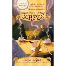 Decaffeinated Corpse Coffeehouse Mystery 5 Decaffeinated Cozy Mystery Books Cozy Mysteries