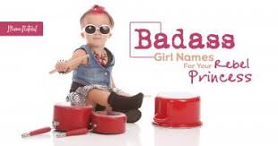Each female name has a unique sound and meaning. Badass Girl Names For Your Rebel Princess Mama Natural