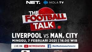 Stream liverpool vs manchester city live on sportsbay start time: Manchester City Vs Liverpool Disiarkan Net Dan Molatv Minggu 7 Februari 2021 Malam Dijamin Seru Warta Kota