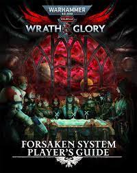 The game features 5 devastating primary weapons and 9 unique secondary weapons with. Wrath Glory Forsaken System Player S Guide Cubicle 7