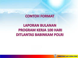 Sekolah menengah kebangsaan padang temu melaka bil perkara maklumat 1. Ppt Contoh Format Laporan Bulanan Program Kerja 100 Hari Ditlantas Babinkam Polri Powerpoint Presentation Id 1993034