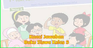 Berikut ini adalah contoh latihan soal tematik kelas 5 tema 6 muatan pelajaran ipa untuk tahun ajaran 2019/2020 lengkap dengan kunci jawaban. Kunci Jawaban Buku Tema 3 Kelas 5 Kurikulum 2013 Revisi Terbaru Sanjayaops
