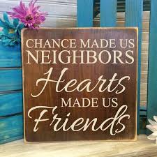 Chance Made Us Neighbors Hearts Made Us Friends Wood Sign New Neighbor Gifts Neighbor Gifts Neighbor Quotes