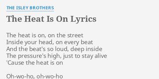 Pop future highlights the best new pop songs from rising artists on audiomack. The Heat Is On Lyrics By The Isley Brothers The Heat Is On