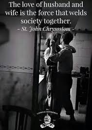 Find the best marriage catholic quotes, sayings and quotations on picturequotes.com. The Love Of Husband And Wife Is The Force That Wields Society Together St John Chrysostom Catholic Quotes Catholic Gentleman Catholic Marriage