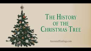 The History Of The Christmas Tree Ancestral Findings