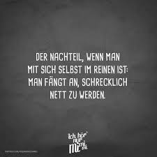 Visual Statements Der Nachteil Wenn Man Mit Sich Selbst Im Reinen Ist Man Fangt An Schrecklich Nett Zu Werden Spruch Spruche Zitate Lustige Spruche Spruche