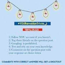 Well, what do you know? Younewsletter Net Ramadan Trivia Is Starting Soon It Is A Trivia About Different Disciplines Such As Geography Arts Literature Science History Astronomy And More Questions Will Have Different Levels Of Difficulty Suited