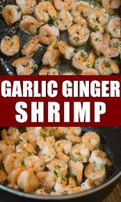 Ginger And Garlic Shrimp Recipe Shrimp Recipes Easy Garlic Shrimp Recipes Easy Garlic Shrimp Recipe