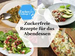Maybe you would like to learn more about one of these? Zuckerfreie Rezepte Fur Das Abendessen Kitchengirls