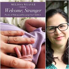 Welcome, Stranger: Poems of Making and Keeping Our Children by Melissa  Weaver