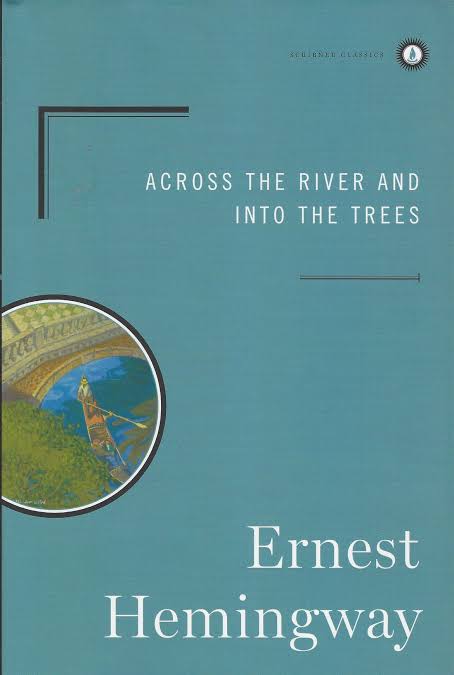 What are your thoughts on Across the River and into the Trees by Ernest  Hemingway?