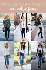Calça Jeans Feminina Com Bota Cano Curto Veja Como Usar Bota De Cano Curto Dicas E Inspiracoes Como Usar Botas Looks Com Botas Estilo Com Botas