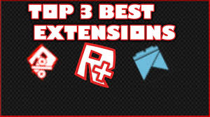 Top 3 Best Roblox Extensions To Get Youtube