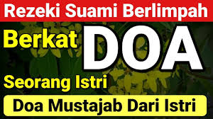 Sebagai seorang istri sudah seharusnya mendukung segala kegiatan suami. Mustajab Doa Istri Agar Rezeki Suami Berlimpah Doa Pembuka Pintu Rezeki Youtube