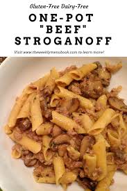 Gluten Free Dairy Free Beef Stroganoff The Weekly Menu Recipe Stroganoff Beef Stroganoff Ground Beef Pasta Recipes