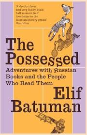 One reads it, years go by, one reads it again, and it becomes the sum of those readings over time. The Possessed Adventures With Russian Books And The People Who Read Them By Elif Batuman