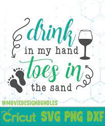 This is a personal use svg file and it's perfectly compatible with cricut explore, silhouette cameo, brother scan n cut, sizzix eclips, sure cuts a. Drink In My Hand Toes The Sand 2 Quotes Svg Png Dxf Cricut Movie Design Bundles