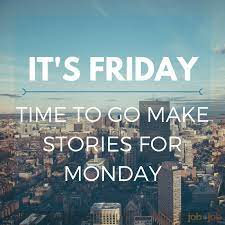 It S Friday Time To Go Make Stories For Monday Have A Nice Weekend Weekend Fun Instagram Instagram Photo