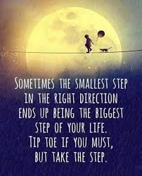 That Tiny First Step Is The Most Important Without It You Wouldn T Have All The Ones That Come Inspiring Quotes About Life Motivational Quotes Positive Quotes