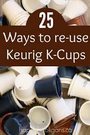 Huge sale on one cup coffee machines now on. 25 Ways To Re Use Your Keurig S K Cups Happy Hooligans