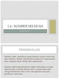 Sumber ini adalah sesuatu yang menginformasi kita mengenai sejarah di tingkat yang paling dasar. Kssm Tingkatan 1 1 4 Sumber Sejarah