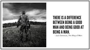 Being Good At Being A Man Or Just Being A Good Man
