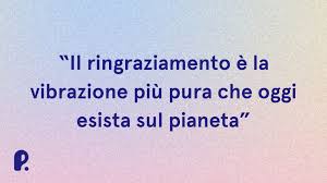 Frasi di ringraziamento: le migliori da dedicare | P. by pazienti.it