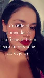 Pedir Permiso A Mi Esposo Para Ir A La Fiesta Del Komander
