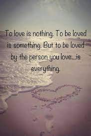 To Love And Be Loved Inspirational Quotes About Love Love Quotes For Him Quotes