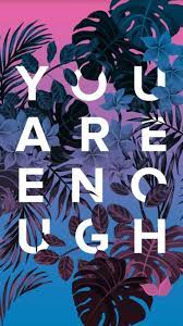 Download the perfect you are enough pictures. Phone Wallpaper You Are Enough Buzzfeed Wallpaper Quotes Iphone Wallpaper Quotes Inspirational Phone Wallpaper Quotes