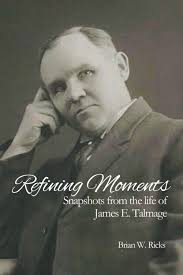 Refining Moments: Snapshots in the Life of James E. Talmage: Ricks, Brian  W.: 9798869612229: Amazon.com: Books
