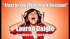 Check spelling or type a new query. Lauren Daigle Trust In You Starstruck Session Backdrop Christian Karaoke Youtube