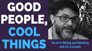The Art of Writing and Publishing with Eric Carasella — Good People, Cool  Things