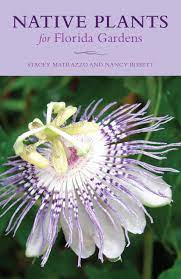 Photographs and descriptions of native florida trees and shrubs. Native Plants For Florida Gardens Matrazzo Stacey Bissett Nancy 9781493043781 Amazon Com Books