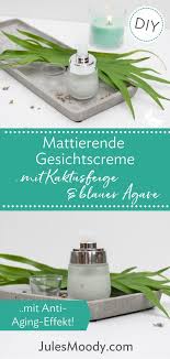 Mattierende Gesichtscreme Mit Kaktusfeige Und Blauer Agave In 2020 Gesichtscreme Naturkosmetik Gesichtspflege Selber Machen