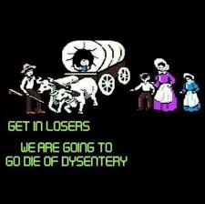 Oregon Trail Ftw Funny Meme Pictures Best Funny Pictures Funny Pictures