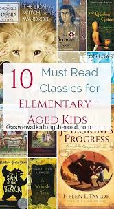 10 Must Read Classics For Upper Elementary Aged Kids Elementary Books Must Read Classics Homeschool Reading