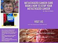 I am a pharmacist and have stage 4 uterine cancer. How To Stop Your Metastasized Cancer Best Cancer Cure Book A Listly List