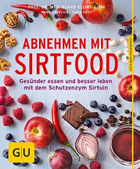 Abnehmen Mit Sirtfood Ges Nder Essen Und Besser Leben Mit Dem Schutzenzym Sirtuin Gu Ratgeber Ern Hrung Gesundheit Ess Abnehmen Ernahrung Gesundes Essen
