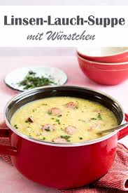 Linsen Lauch Suppe Mit Wurstchen Mit Bildern Suppen Rezept Vegetarisch Rezepte Eintopfe Vegetarisch