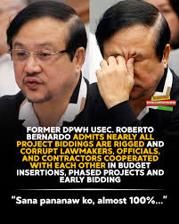 Former DPWH USec. Roberto Bernardo admits that nearly all infrastructure  project biddings are rigged. He added that corrupt lawmakers, officials and  contractors were cooperating with each other in secret in their scheme