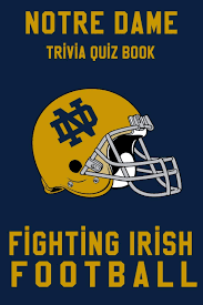 Buzzfeed staff can you beat your friends at this q. Notre Dame Fighting Irish Trivia Quiz Book Football The One With All The Questions Ncaa Football Fan Gift For Fan Of Notre Dame Fighting Irish Duran Lorenzo 9798630096036 Amazon Com Books