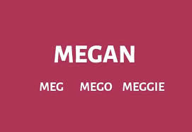 Eh as in ebb (eh.b) ; 90 Beautiful Nicknames For Megan Find Nicknames