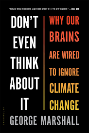 Maybe you would like to learn more about one of these? Don T Even Think About It Why Our Brains Are Wired To Ignore Climate Change Marshall George Amazon De Bucher