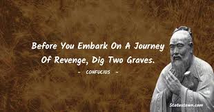 Famous douglas horton quote about dig. Before You Embark On A Journey Of Revenge Dig Two Graves Confucius Quotes