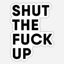 How about a nice cup of stfu? Shut The Fuck Up Stickers Unique Designs Spreadshirt